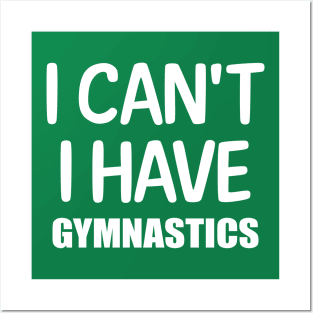 I can't I have Gymnastics Posters and Art